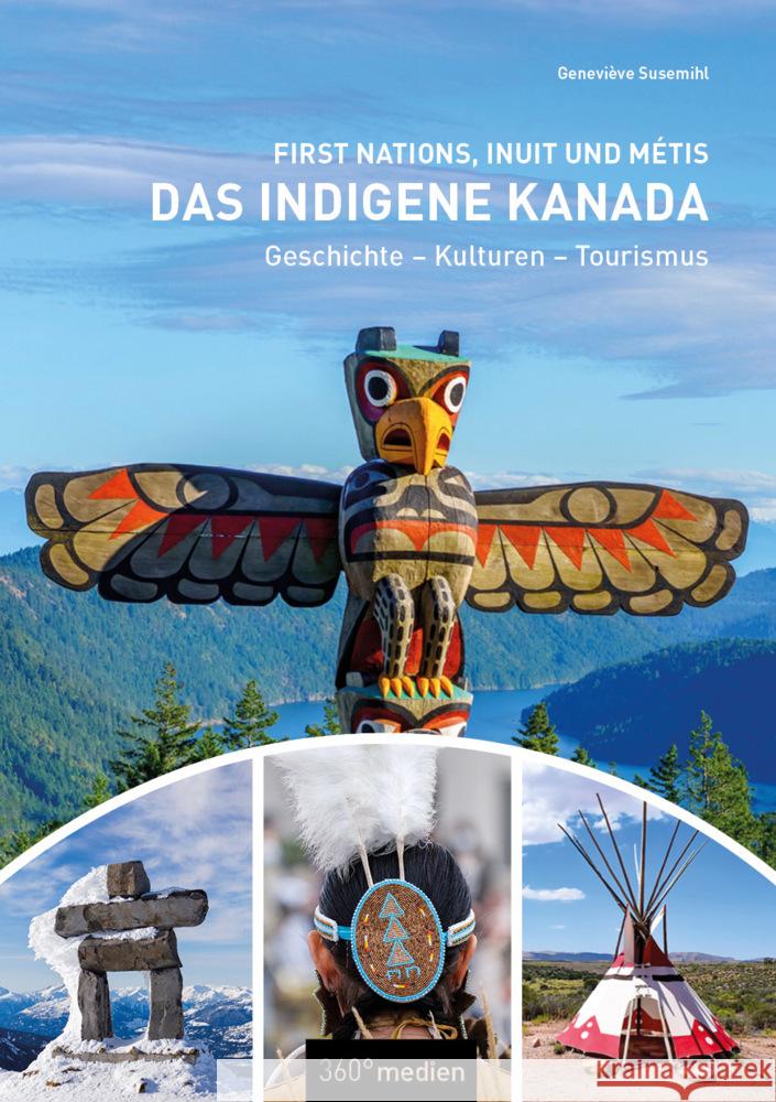 Das indigene Kanada: First Nations, Inuit und Métis Susemihl, Geneviève 9783968553191 36Grad Medien Mettmann - książka
