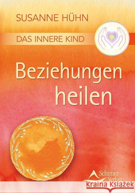 Das Innere Kind - Beziehungen heilen Hühn, Susanne 9783843451338 Schirner - książka