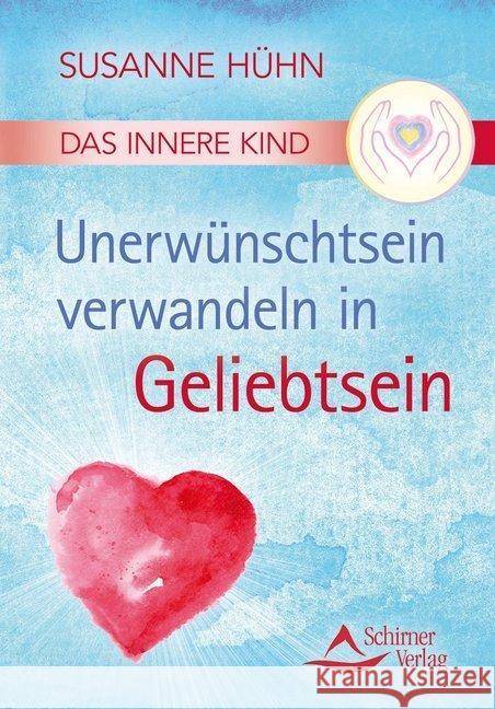 Das Innere Kind - Unerwünschtsein verwandeln in Geliebtsein Hühn, Susanne 9783843451345 Schirner - książka