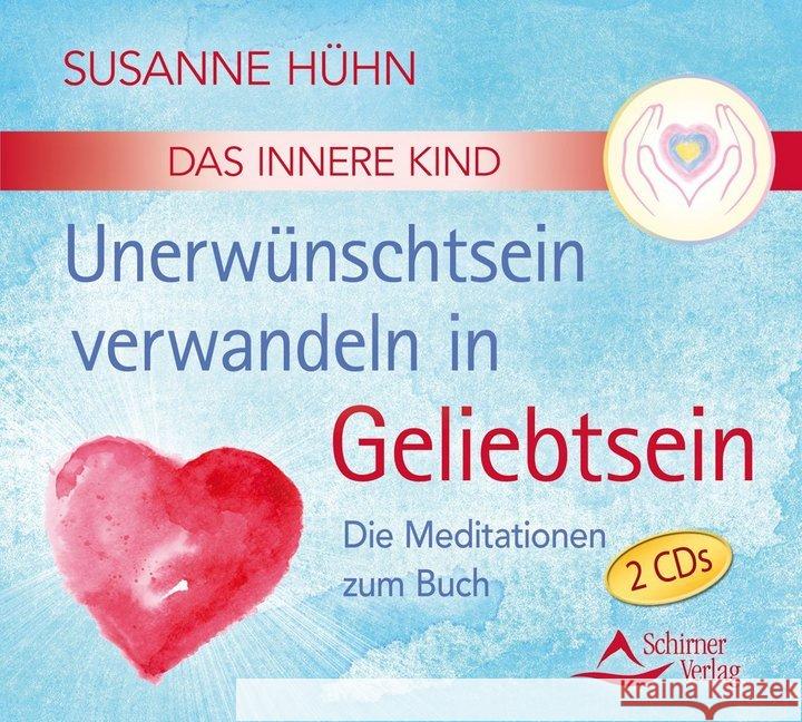 Das Innere Kind - Unerwünschtsein verwandeln in Geliebtsein, 2 Audio-CDs : Die Meditationen zum Buch Hühn, Susanne 9783843483261 Schirner - książka