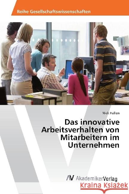 Das innovative Arbeitsverhalten von Mitarbeitern im Unternehmen Hallen, Nick 9786202200295 AV Akademikerverlag - książka