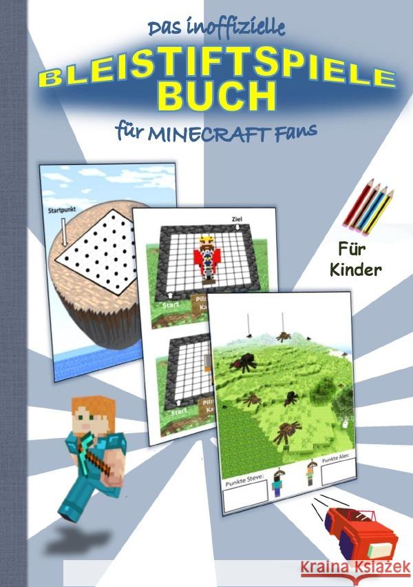 Das inoffizielle BLEISTIFTSPIELE Buch für MINECRAFT Fans : Spannende Bleistiftspiele für 1 bis 2 Personen inspiriert durch MINECRAFT Gagg, Brian 9783750256712 epubli - książka