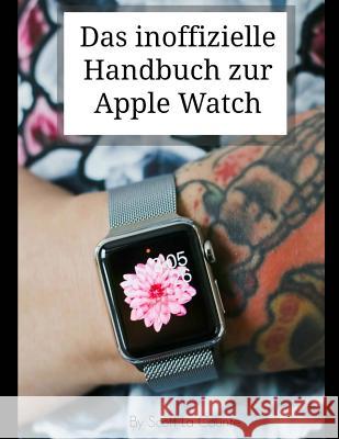 Das inoffizielle Handbuch zur Apple Watch La Counte, Scott 9781512102840 Createspace - książka