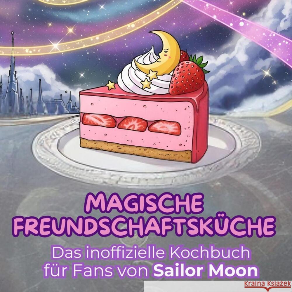 Das inoffizielle Kochbuch für Fans von Sailor Moon Schmied, Mia 9783759184740 FlipFlop - książka