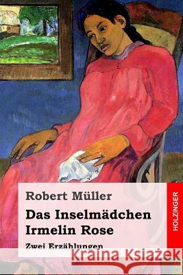 Das Inselmädchen / Irmelin Rose: Zwei Erzählungen Muller, Robert 9781542345644 Createspace Independent Publishing Platform - książka