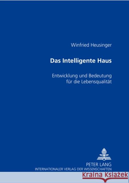 Das «Intelligente Haus»: Entwicklung Und Bedeutung Fuer Die Lebensqualitaet Heusinger, Winfried 9783631536162 Lang, Peter, Gmbh, Internationaler Verlag Der - książka