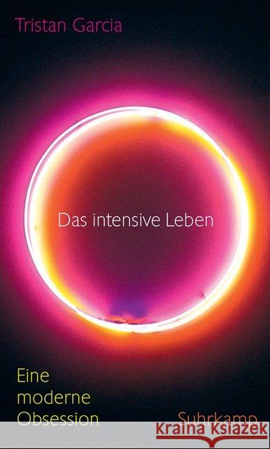 Das intensive Leben : Eine moderne Obsession Garcia, Tristan 9783518587003 Suhrkamp - książka
