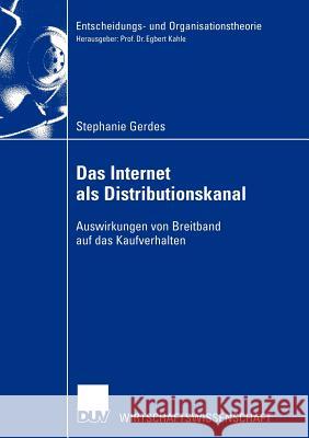 Das Internet ALS Distributionskanal: Auswirkungen Von Breitband Auf Das Kaufverhalten Gerdes, Stephanie 9783824406982 Deutscher Universitats Verlag - książka