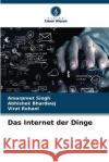 Das Internet der Dinge Amarpreet Singh Abhishek Bhardwaj Virat Rehani 9786206066262 Verlag Unser Wissen