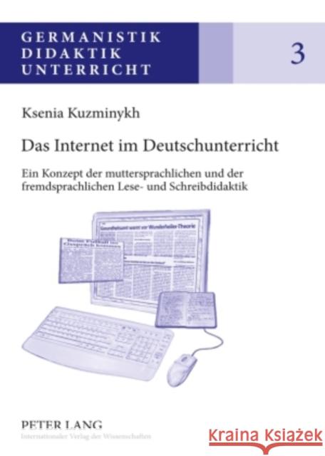 Das Internet Im Deutschunterricht: Ein Konzept Der Muttersprachlichen Und Der Fremdsprachlichen Lese- Und Schreibdidaktik Karg, Ina 9783631590287 Peter Lang Gmbh, Internationaler Verlag Der W - książka