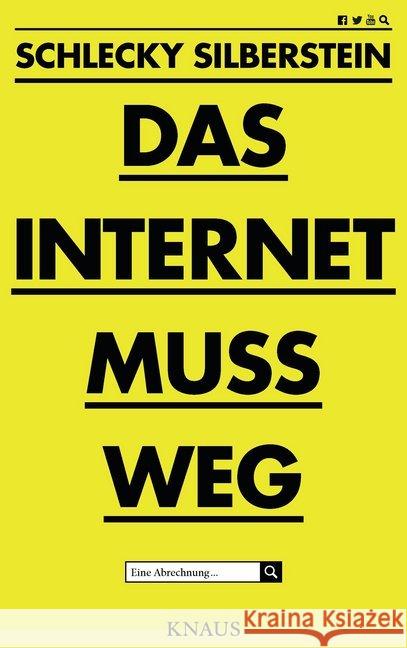 Das Internet muss weg : Eine Abrechnung Silberstein, Schlecky 9783813507942 Knaus - książka