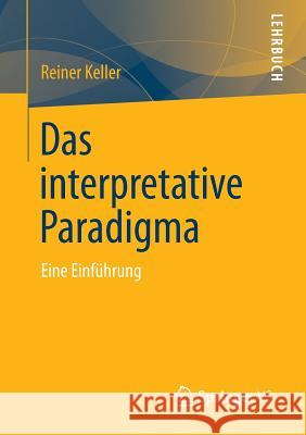 Das Interpretative Paradigma: Eine Einführung Keller, Reiner 9783531155463 Vs Verlag F R Sozialwissenschaften - książka