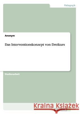 Das Interventionskonzept von Dreikurs Anonym 9783656934295 Grin Verlag Gmbh - książka