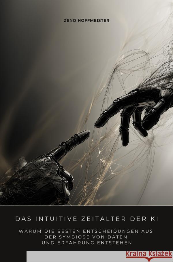 Das intuitive Zeitalter der KI Hoffmeister, Zeno 9783819725548 epubli - książka