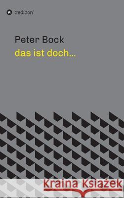 das ist doch... Peter Bock 9783734549502 Tredition Gmbh - książka