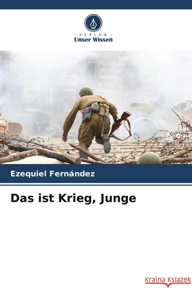 Das ist Krieg, Junge Fernández, Ezequiel 9786206305767 Verlag Unser Wissen - książka