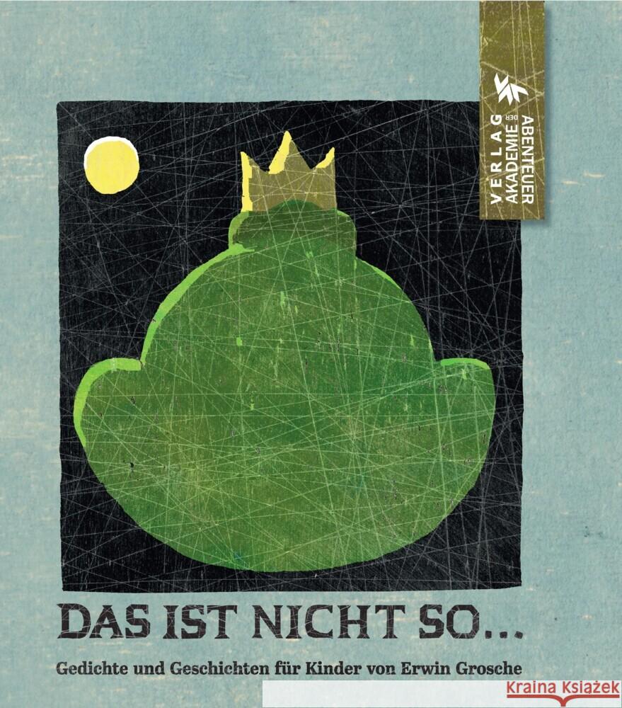 Das ist nicht so, das ist ganz anders Grosche, Erwin 9783985301089 Verlag Akademie der Abenteuer - książka