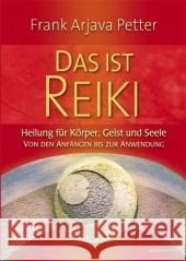 Das ist Reiki : Heilung für Körper, Geist und Seele - Von den Anfängen bis zur Anwendung Petter, Frank A.   9783893855889 Windpferd - książka