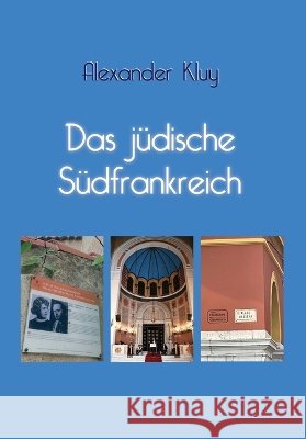 Das j?dische S?dfrankreich.: Eine Reise durch Jahrhunderte j?discher Geschichte der Provence Alexander Kluy Joseph Roth Kurt Tucholsky 9783960260615 Berlinica - książka