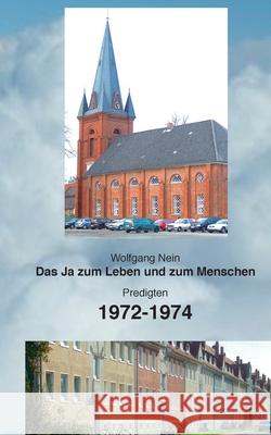 Das Ja zum Leben und zum Menschen, Band 18: Predigten 1972-1974 Nein, Wolfgang 9783749466498 Books on Demand - książka