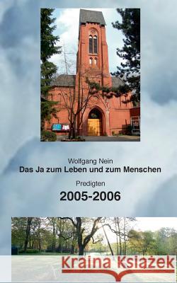 Das Ja zum Leben und zum Menschen, Band 3: Predigten 2005-2006 Nein, Wolfgang 9783741256165 Books on Demand - książka