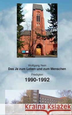 Das Ja zum Leben und zum Menschen, Band 9: Predigten 1990-1992 Nein, Wolfgang 9783744822107 Books on Demand - książka