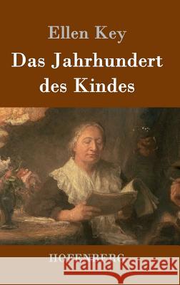 Das Jahrhundert des Kindes: Studien Key, Ellen 9783861998181 Hofenberg - książka