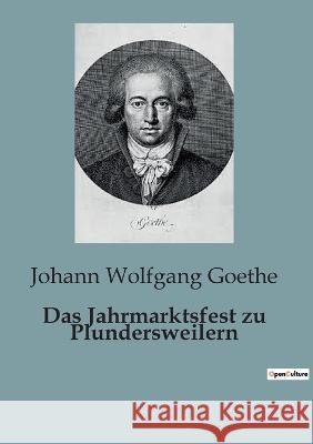 Das Jahrmarktsfest zu Plundersweilern Johann Wolfgang Goethe   9791041816941 Culturea - książka
