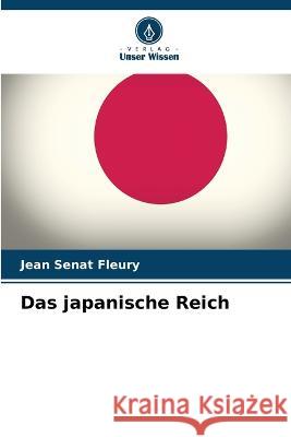 Das japanische Reich Jean Senat Fleury   9786206097600 Verlag Unser Wissen - książka