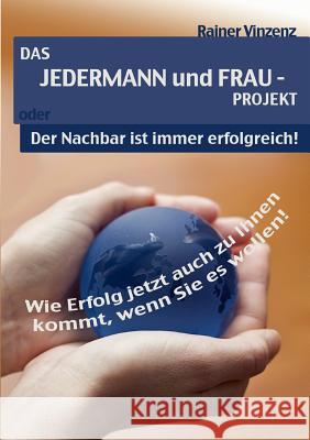 Das JEDERMANN und FRAU - PROJEKT: Der Nachbar ist immer erfolgreich ! Vinzenz, Rainer 9783837086430 Books on Demand - książka
