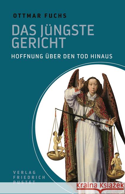Das Jüngste Gericht : Hoffnung über den Tod hinaus Fuchs, Ottmar 9783791728148 Pustet, Regensburg - książka