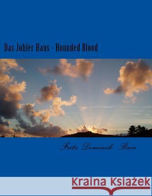 Das Johler Haus: Hounded Blood Fritz Dominik Buri 9781495982828 Createspace - książka