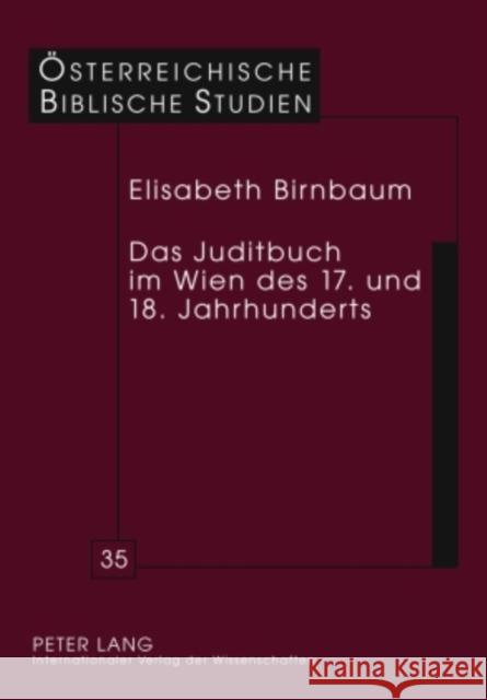 Das Juditbuch Im Wien Des 17. Und 18. Jahrhunderts: Exegese - Predigt - Musik - Theater - Bildende Kunst Braulik, Georg 9783631595718 Lang, Peter, Gmbh, Internationaler Verlag Der - książka
