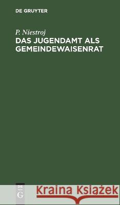Das Jugendamt als Gemeindewaisenrat P Niestroj   9783112639757 de Gruyter - książka