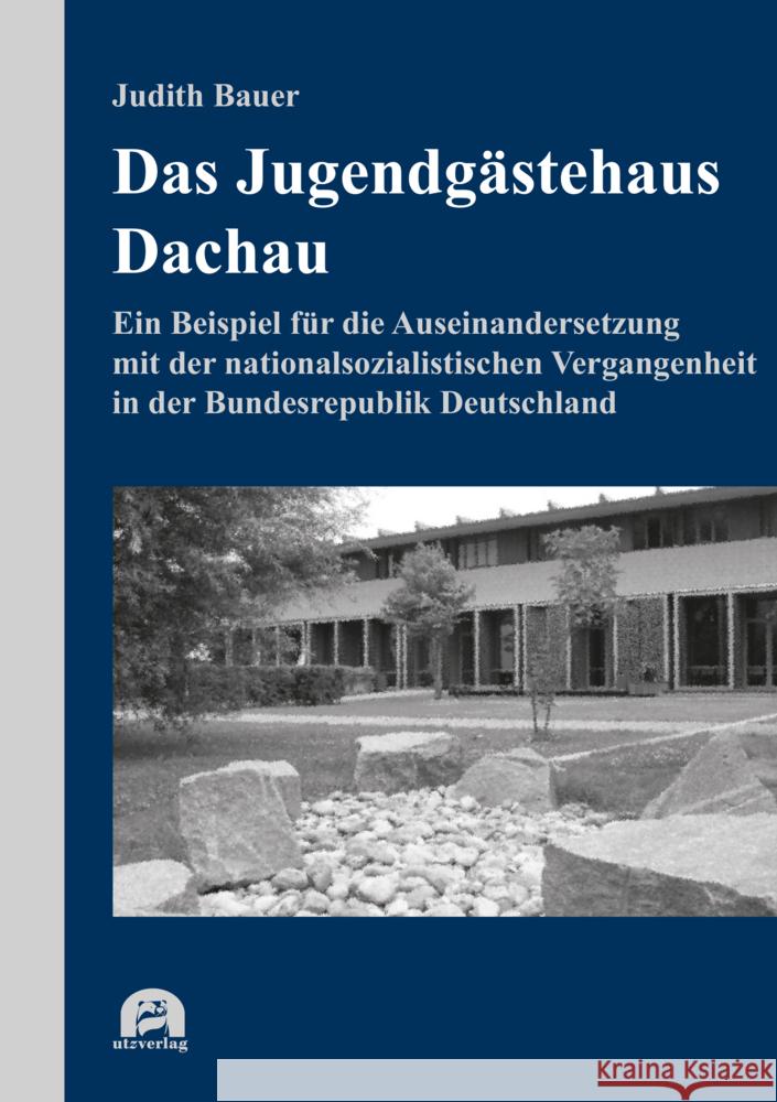 Das Jugendgästehaus Dachau Bauer, Judith 9783831685097 Utz Verlag - książka