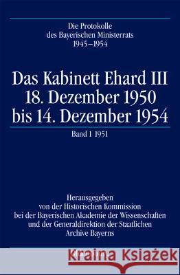 Das Kabinett Ehard III: 18. Dezember 1950 Bis 14. Dezember 1954. Band 1: 20.12.1950-28.12.1951 Oliver Braun 9783486709346 Oldenbourg Wissenschaftsverlag - książka