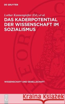 Das Kaderpotential Der Wissenschaft Im Sozialismus: Prozesse Und Probleme Der Entwicklung Des Wissenschaftlichen Kaderpotentials in Der Ddr, Der Udssr Lothar Kannengie?er Werner Meske 9783112711064 de Gruyter - książka