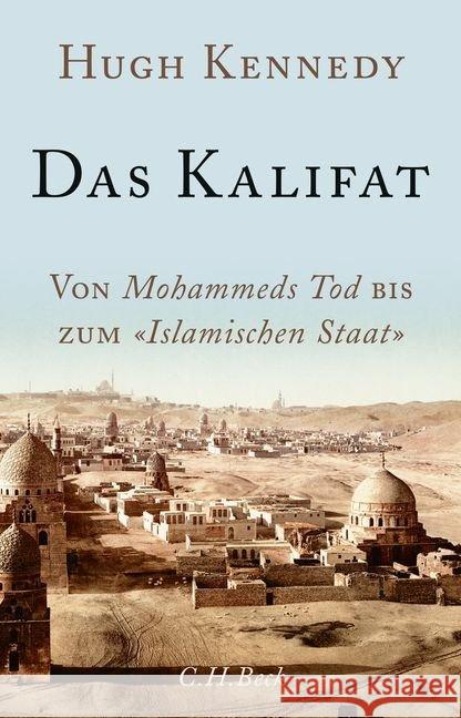 Das Kalifat : Von Mohammeds Tod bis zum 'Islamischen Staat' Kennedy, Hugh 9783406713538 Beck - książka