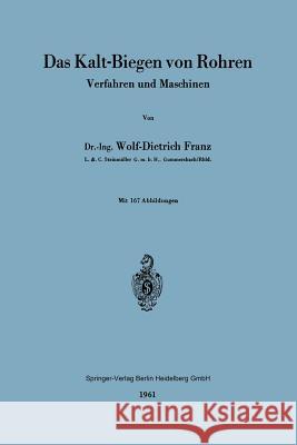 Das Kalt-Biegen Von Rohren: Verfahren Und Maschinen Franz, Wolf-Dietrich 9783540026594 Springer - książka