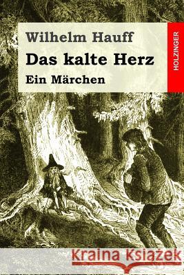 Das kalte Herz: Ein Märchen Hauff, Wilhelm 9781539975687 Createspace Independent Publishing Platform - książka