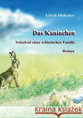 Das Kaninchen: Schicksal einer schlesischen Familie Ulrich Hielscher 9783740745141 Twentysix - książka