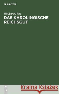 Das karolingische Reichsgut Metz, Wolfgang 9783110001037 De Gruyter - książka