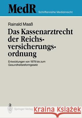 Das Kassenarztrecht Der Reichsversicherungsordnung: Entwicklungen Von 1979 Bis Zum Gesundheitsreformgesetz Maaß, Rainald 9783540520504 Not Avail - książka