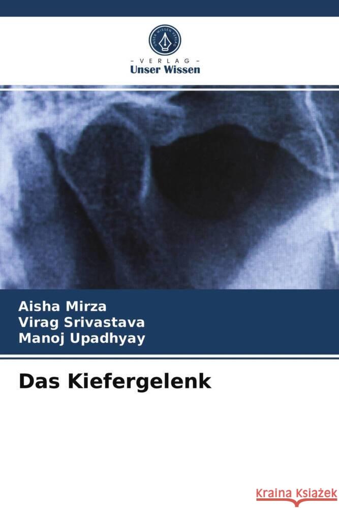 Das Kiefergelenk Mirza, Aisha, Srivastava, Virag, Upadhyay, Manoj 9786204013503 Verlag Unser Wissen - książka