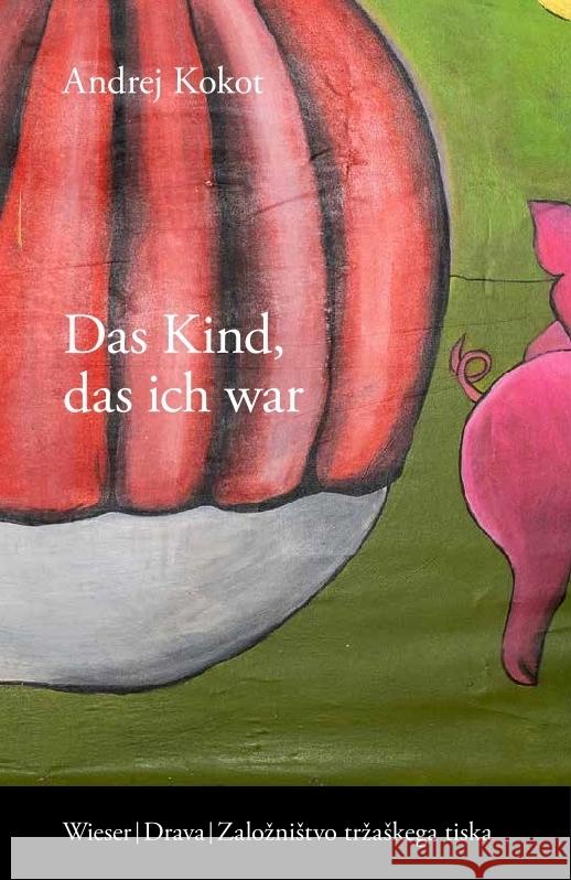 Das Kind, das ich war Kokot, Andrej 9783991380627 Wieser Verlag - książka