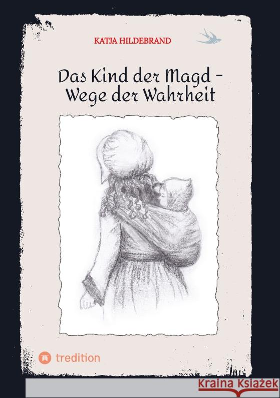 Das Kind der Magd -  Wege der Wahrheit Hildebrand, Katja 9783347631953 tredition - książka