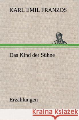 Das Kind der Sühne Franzos, Karl Emil 9783847248958 TREDITION CLASSICS - książka