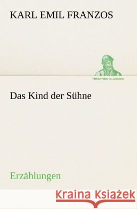 Das Kind der Sühne Franzos, Karl Emil 9783842407435 TREDITION CLASSICS - książka
