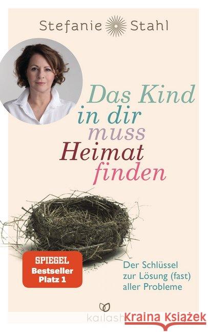 Das Kind in dir muss Heimat finden : Der Schlüssel zur Lösung (fast) aller Probleme Stahl, Stefanie 9783424631074 Kailash - książka