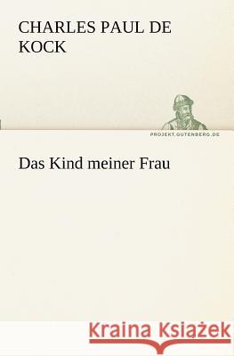 Das Kind meiner Frau Kock, Charles Paul de 9783842408531 TREDITION CLASSICS - książka